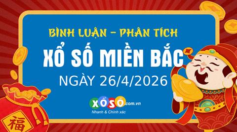 Bình luận KQXSMB 26/4/2026 liên tiếp đặc biệt nhỏ hơn 50
