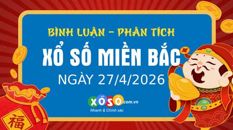 Bình luận KQXSMB 27/4/2026 đặc biệt đã lớn hơn 50