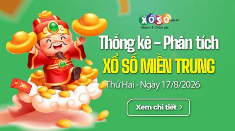 Thống kê XSMT 17/8/2026 - Phân tích Xổ số Miền Trung 17-8 Thứ 2
