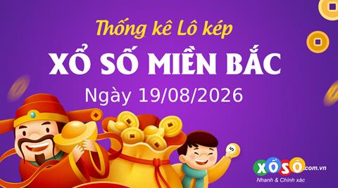 Thống kê kép XSMB 19/8/2026 - Phân tích XSMB Thứ 4 hôm nay