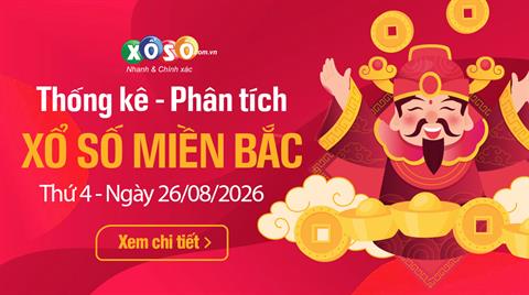 Thống Kê XSMB 26/8/2026- Phân tích Xổ Số Miền Bắc Thứ 4 ngày 26/8