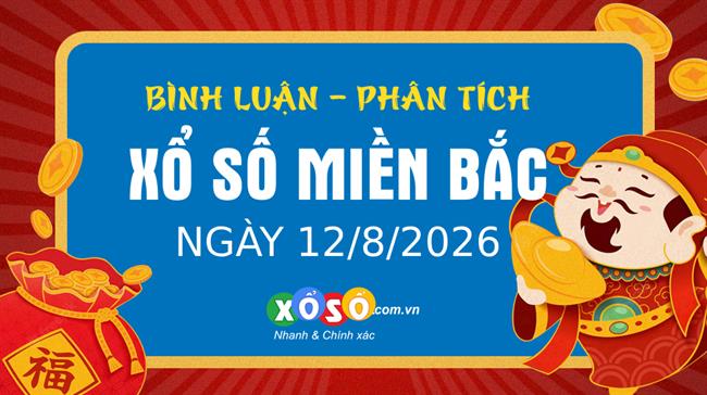 Bình luận KQXSMB 12/8/2026 hôm nay có 97 xuất hiện 2 lần