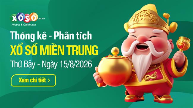 Thống kê XSMT 15/8/2026 - Phân tích Xổ số Miền Trung 15-8 Thứ 7