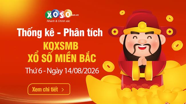 Thống Kê XSMB 14/8/2026 - Phân Tích Xổ Số Miền Bắc Thứ 6 ngày 14/8