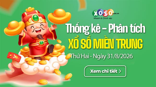 Thống kê XSMT 31/8/2026 - Phân tích Xổ số Miền Trung 31-8 Thứ 2