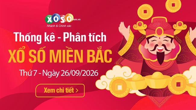 Thống Kê XSMB 26/9/2026 - Phân Tích Xổ Số Miền Bắc Thứ 7 ngày 26/9