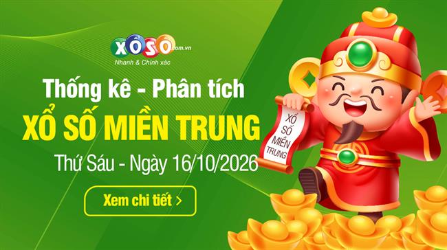 Thống kê XSMT 16/10/2026 - Phân tích Xổ số Miền Trung 16-10 Thứ 6