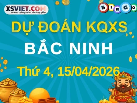 Dự đoán KQXS Bắc Ninh 15-04-2026 (Thứ Tư), Soi cầu XS Bắc Ninh 15-04-2026
