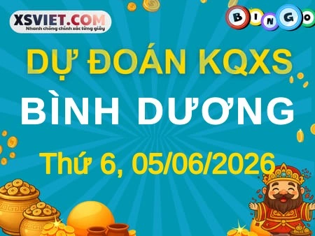Dự đoán KQXS Bình Dương 05-06-2026 (Thứ Sáu), Soi cầu XS Bình Dương 05-06-2026