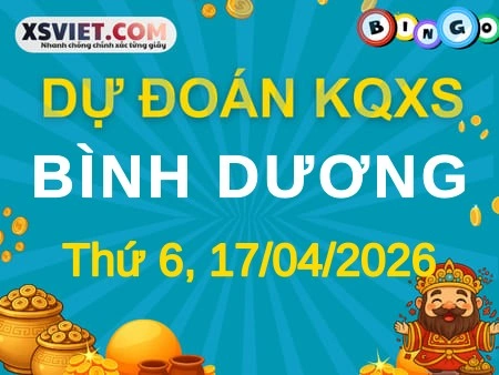 Dự đoán KQXS Bình Dương 17-04-2026 (Thứ Sáu), Soi cầu XS Bình Dương 17-04-2026
