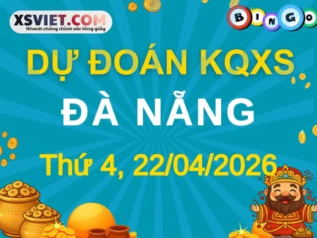 Dự đoán KQXS Đà Nẵng 22-04-2026 (Thứ Tư), Soi cầu XS Đà Nẵng 22-04-2026