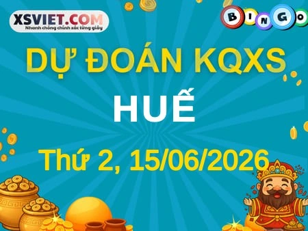 Dự đoán KQXS Huế 15-06-2026 (Thứ Hai), Soi cầu XS Huế 15-06-2026