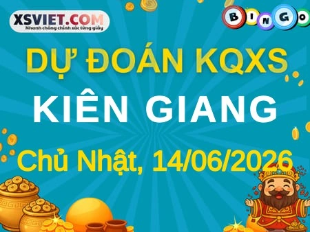 Dự đoán KQXS Kiên Giang 14-06-2026 (Chủ Nhật), Soi cầu XS Kiên Giang 14-06-2026