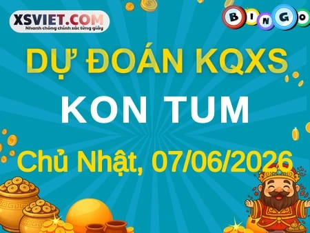 Dự đoán KQXS Kon Tum 07-06-2026 (Chủ Nhật), Soi cầu XS Kon Tum 07-06-2026
