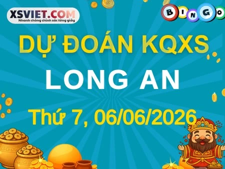 Dự đoán KQXS Long An 06-06-2026 (Thứ Bảy), Soi cầu XS Long An 06-06-2026