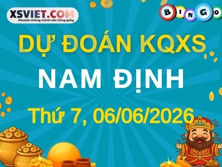 Dự đoán KQXS Nam Định 06-06-2026 (Thứ Bảy), Soi cầu XS Nam Định 06-06-2026