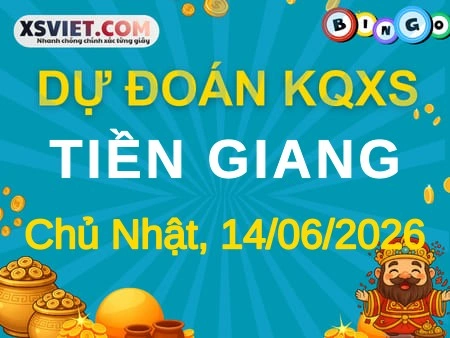 Dự đoán KQXS Tiền Giang 14-06-2026 (Chủ Nhật), Soi cầu XS Tiền Giang 14-06-2026
