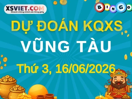 Dự đoán KQXS Vũng Tàu 16-06-2026 (Thứ Ba), Soi cầu XS Vũng Tàu 16-06-2026